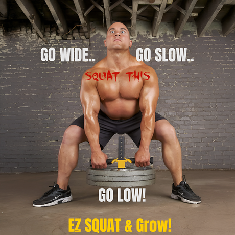 Muscular man doing a wide-stance squat with weights; text says "Go Wide, Go Slow, Go Low! EZ SQUAT & Grow!.