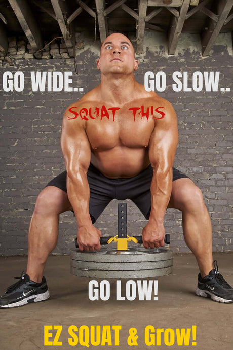  Go Wide, Go Low, Go Slow and GROW with EZ SQUAT!