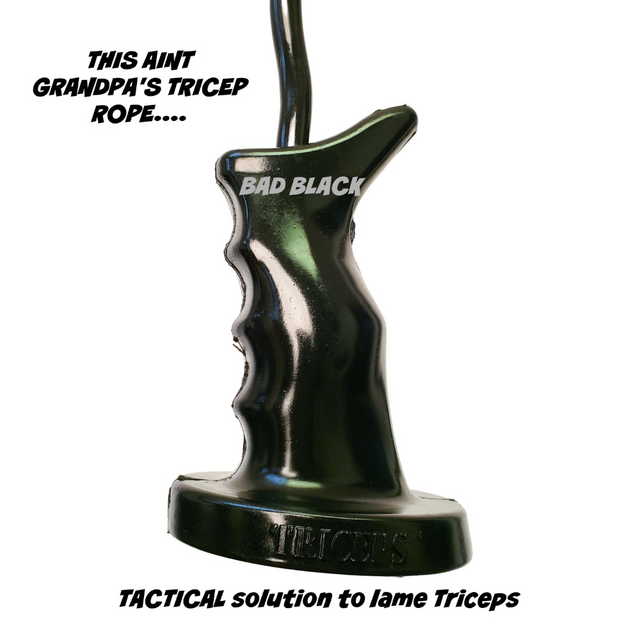 Black TACTI-TRICEPS 'Single' Tricep Attachment says, "This Ain't Grandpa's Tricep Rope... Bad Black," offering a tactical solution for precise triceps targeting through enhanced cable resistance.